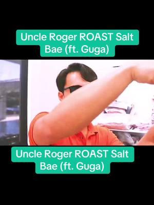 Uncle Roger ROAST Salt Bae (ft. Guga)#uncle #roger #roast #guga #cooking 