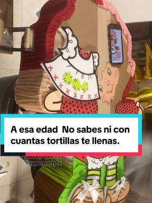 A esa edad  No sabes ni con cuantas tortillas te llenas. #piñata #historia #storytelling  #trending #fyp #DIY #strawberryshortcake #rositafresita #tips 