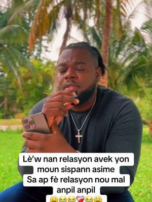 BIG M NO FILTER  Lè’w nan relasyon avek yon fanm sispann panse fye bagay #haitiantiktok🇭🇹 #ayisyentiktok🇭🇹 #bigmnofilter #bigmnofilter #couplegoals #couplegoals💑 #fypシ #advice #Relationship #lovestory #viralvideo #okap #adviceforyoungmen #loveyourinsecurities #loveyou 