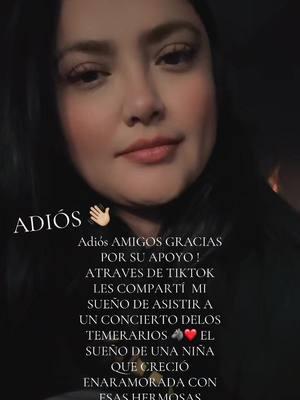 #adiosamigosdetiktok #graciasporsuapoyo🙏🏼✨👋🏼 #adiosamigos #GRACIAS #temerarios🥰🎶🤞favoritas #temerariaforever 