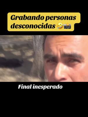 Mira el final 😂😭#viral #parati #tiktokhazmeviral #grabando #gente #desconocida #broma #tiktok #tendencia #paratodoelmundo #paratodos #fypシ 