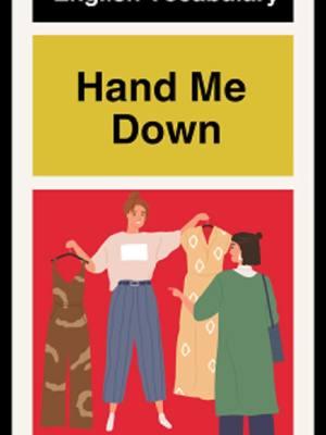 What does "Hand Me Down" mean? . . . #learnenglish #ingilizceöğren #学英语 #영어를배우다 #英語を習う #anglaisfacile #تعلمالإنجليزية #aprenderinglês #imparareinglese #учитьанглийский