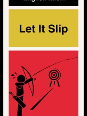 What does "Let It Slip" mean? . . . #learnenglish #ingilizceöğren #学英语 #영어를배우다 #英語を習う #anglaisfacile #تعلمالإنجليزية #aprenderinglês #imparareinglese #учитьанглийский