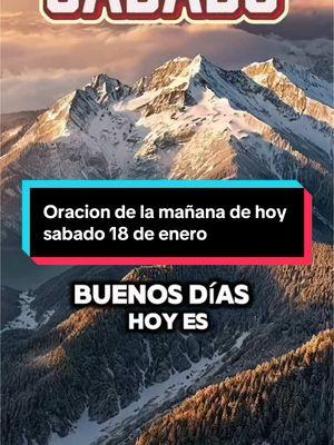 #oraciondelamañana #sabado #18deenero #buenosdias #bendiciones #felizsabado #graciasdios #paratiiii