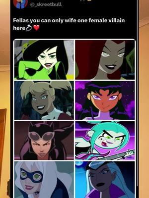 Which female villain would you marry? #skreetbull_tha_goat #cartoons #cartooncharacter #cartoonshows #nickelodeon #nicktoons #nickrewind #dannyphantom #embermclain #cartoonnetwork #cartoonnetwork2000s #teentitans #teentitans2003 #blackfire #ben10 #ben10charmcaster #ben10alienforce #ben10ultimatealien #disney #disneychannel #disney2000s #kimpossible #shego #spectacularspiderman #blackcatmarvel #catwoman #batmantheanimatedseries #poisonivydc #batmanandharleyquinnmovie #harleyquinn #makemefamous #blowthisup #foryou #fyp 