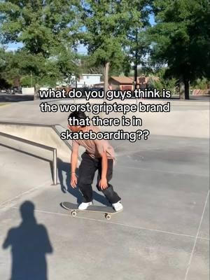 what do you guys think is the worst griptape there is in skateboarding?? #fyp #foryoupage #skatetok🛹 #worst #griptape 