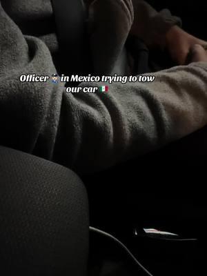 Officer in Mexico trying to tow our car #policestop #knowyourrights #mexicopolice #mexico #cartowing 