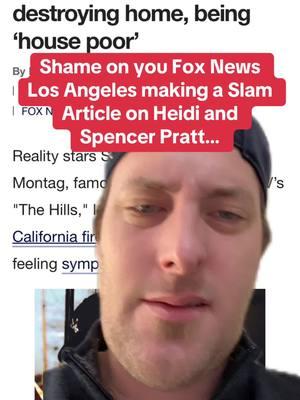 #greenscreen Shame on you Fox News Los Angeles making a slam article on Heidi and Spencer Pratt. @Spencer Pratt @heidimontag  #fypシ #fyp #viralvideo #spencerpratt #heidimontag #fox #news #slammed #housepoor #shameonyou #trolls #ridiculous #unreal #wow #haveaheart 