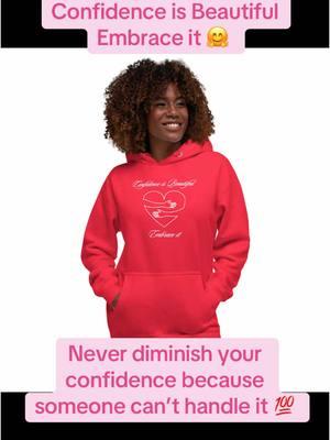 Confidence is Beautiful  Embrace it 🤗 Never diminish your confidence because someone can’t handle it 💯. .                   #fyp #foryoupage  #loveyourself #selflove #SelfCare #confidence #inspiration #insporational #hoodie #hoodies #tiktok #viral #video 