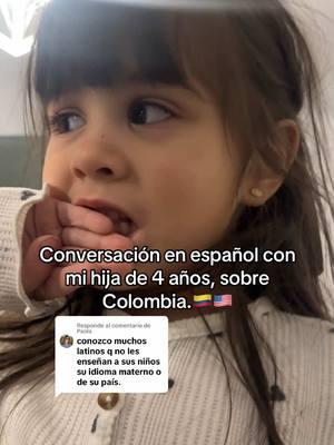 Respuesta a @Paola Conversación en español con mi hija de 4 años, sobre Colombia.🇨🇴🇺🇸 #colombia #conversacion #hija #preguntas #aprendiendoespañol #español #bilingual ##spanishteacher  #colombianosenelexterior #colombianosenusa #colombianosporelmundo  #fypyou #for #latinosenusa #foryoupageofficiall❤️❤️tiktok #paratiiiiiiiiiiiiiiiiiiiiiiiiiiiiiii 