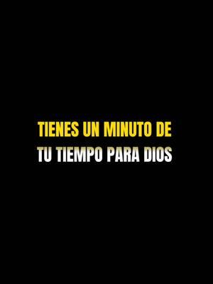 TIENES UN MINUTO DE TU TIEMPO PARA DIOS ✝️ #reflexionesdelavida #oracion #paz #plandedios #oracionespoderosas #paratii #fyp 