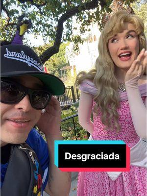 Que pase la desgraciada… 💔 #endisneylandia #disneylandia #🇲🇽 #🇲🇽🏰 #desgraciada #jop #fuerzaregida #belladurmiente #aurora 