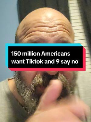 150 million Americans want Tiktok and 9 say no #American #tiktok #tiktokban #storytelling #opinion #richdoc22 