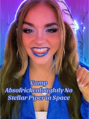 Camp Absofrickenloughtly Nothing but Stellar Piper in Space! On the hunt for the elusive Phoenix #fyp #piperpixie #last #live 