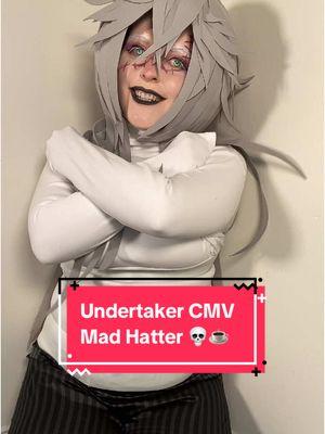 Undertaker CMV - Mad Hatter #fyp #CielinWonderland #Kuroshitsuji #UndertakerKuroshitsuji #blackbutler #UndertakerCosplay 