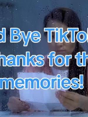 #goodbye  #tiktokban  #missyoualways 