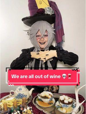 We are all out of wine. How awful. 💀🍷 #fyp #CielinWonderland #Kuroshitsuji #UndertakerKuroshitsuji #UndertakerCosplay #UndertakerBlackButler 