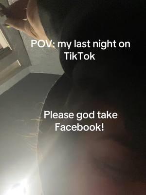 PLEASE GOD TAKE FACEBOOK !!!! I CANT take this #pleasegod #nottiktok #goodbye 😭😭😭😭😭