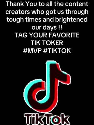 Thank You to all the content creators who got us through tough times and brightened our days !!  TAG YOUR FAVORITE  TIK TOKER  #MVP #TIKTOK  #fyp #foryoupage #repsot #tiktokmademebuyit #fun #funnyvideo #sad 