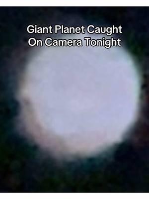 Giant Planet Caught  On Camera Tonight #giant #louie #v #startrek #earth #lmb #fyp #stay #grounded #drake 