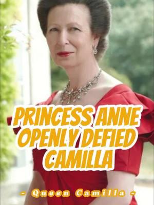 Princess Anne Openly Defied Camilla, But She Dared Not Fight Back At All! #princessanne #queencamilla #royal #celebrity #fpy #greenscreenvideo 