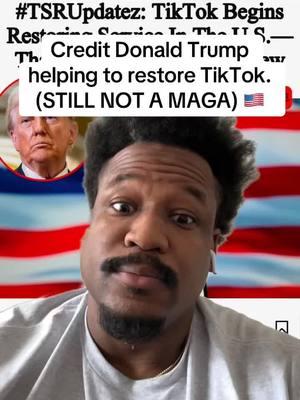 🗣️ Credit Donald Trump helping to restore TikTok. (STILL NOT A MAGA) 🇺🇸 #fyp #fypシ #fypシ゚viral #tiktok #TikTokShop #tiktokpartner #tiktokrestored #donaldtrump #january18 #january19th #maga #trending 