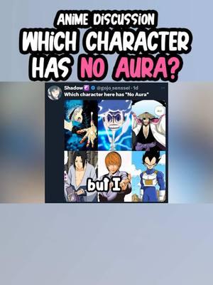 Which character has NO Aura? I feel like they all have aura, but I don’t mind being wrong. Leave your thoughts down below! #onepiece #anime #fortnite #animeandmanga #animeandbeyond #sierranovaa #animetiktok #animefyp #animeedit  #deathnote #light #lightyagami #gojousatoru #gojo #jjk #shunsuikyouraku #bleachanime #dbz #dbzkai #vegeta #sasuke #narutoshippuden #naruto #animetiktok #animediscussion #animedebate #animefan #animeworld 