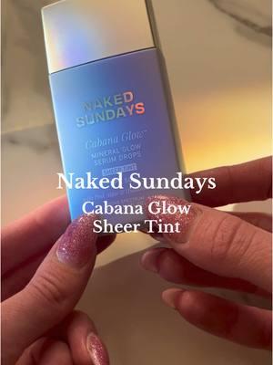 @Naked Sundays Cabana Glow ✨  #nakedsundays #cabanaglow #nakedsundayspartner #makeup #skintint 