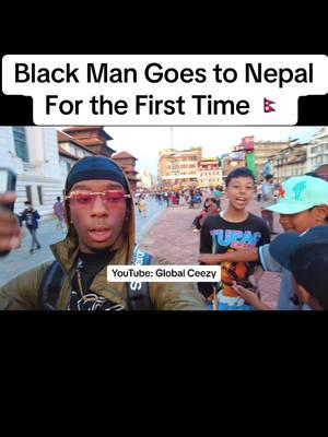 Full vid on global ceezy youtube #nepalitiktok #nepal #kathmandu #fyp #globalceezy #blacktravel #nepalese 