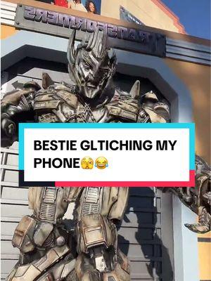 Not Bestie making my phone glitch 😂🫣@menacemade @Universal Destinations #universalstudioshollywood#universalstudios#hollywood#california#transformers#megatron#themepark#mean#foryou#fyp#fy#besties#bestie#funny#lol#rusty#mad#2025 