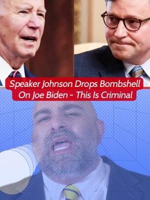 Speaker Johnson Drops Bombshell On Joe Biden - This Is Criminal  #donaltrump #kamalaharris #explainamerica #cnnnews #foxnews #msnbc #theview #biden #cnn