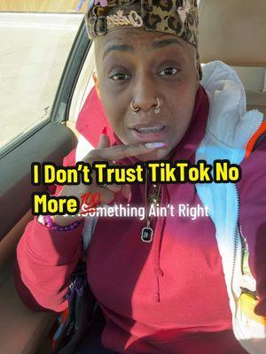 I don’t trust TikTok No More Something isn’t right  #fyp  #BIGOLIVE  #CapCut  #traumawontwin  #prayingforcalifornia  #BlackTikTok  #viralvideo  #funnyslayer  #comedyvideo  #skeltonsinmycloset  #slayertime  #spritualtiktok #messytiktok  #healingtiktok  #accountability  #goverment 