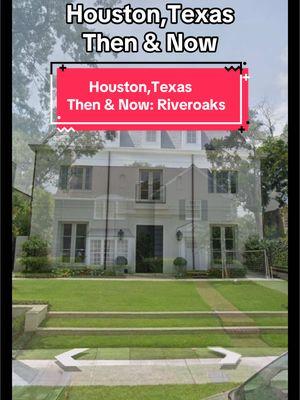 Then & Now: Houston,Texas #houston #houstontx #riveroaks #googlemaps #googlestreetview #exploring #htx #htown #fyp 