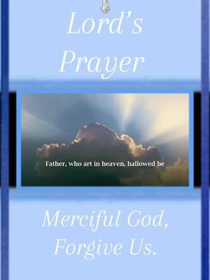 #Lords #Prayer #Merciful #God #ForgiveUs #Amen #PrayforUs