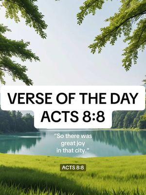 VERSE OF THE DAY. Bible Verse, Acts 8 verse 8, “So there was great joy in that city.” #Verseoftheday #BibleVerse #Acts8 #Biblestudy #praisetheLord #greatjoy