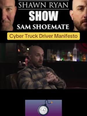 Part 4. Cyber truck driver sent manifesto to Sam ShoeMate, Shawn Ryan Show. #asvegas #cybertruck #newyears #fypシ゚viral #trendingvideo