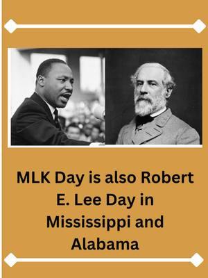 Did you know that in Mississippi and Alabama today is officially celebrated as Martin Luther King and Robert E. Lee Day? #ushistory #americanhistory #history #socialstudies #MLK #MLKDay #RobertELeeDay #Confederacy #slavery #HistoryTok #HistoryTikTok