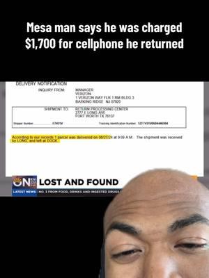 Mesa man says he was charged $1,700 for cellphone he returned #greenscreenvideo #fypシ #breakingnews #foryourinformation #knowledgeispower🔥 #news #newstory #mesa #mesaaz #arizona #arizonacheck #verizonpartner #verizon #verizonwireless #cellphone #att #tmobile #scam #scammer #scams 