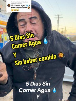 Replying to @Alexander Martinez López 5 Dias Sin Comer Agua 💧  Y Sin beber comida 🥘  #patrullaespiritual #help #ayuda #etiquette #tag #adiccion #adicto #adiccion #fyp #puertonuevo #baja #inglewood #sureño 