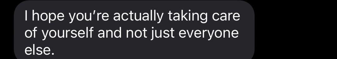 I won’t say who sent this txt to me but it summarizes everything that is me in times of stress.   I have heard this thing said to me by friends, exwife, parent, siblings and strangers of TikTok.    This is where I hide beyond my job.  I will always seem to make sure everyone is going to be ok, even when I’m dieing on the inside.    #fyp #wearenotthesame #feral #2025 #gofastdontdie 