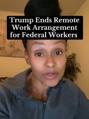 Trump Ends Remote Work Arrangement for Federal Workers #creatorsearchinsights #fyp #fypシ #fypシ゚viral #employeesoftiktok #workplacetiktok #federalworkers #rto #executiveorder #trump #career #careeradvice #careertiktok #BlackTikTok #blacktiktokcommunity #foryourpage #careers #learnwithtiktok #themoreyouknow 