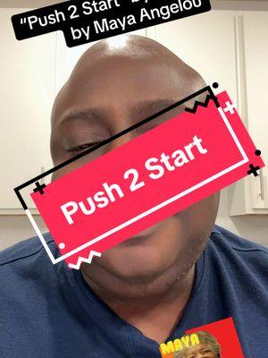 Follower Requested- Push 2 Start by Tyla #tyla #push2start #mayaangelou #emmanuelreddish #poetry 