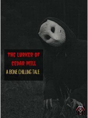 ☠️ The Lurker of Cedar Mill: A Bone Chilling Tale 👻  Subscribe to @BoneChillerChronicles on YouTube, Instagram & TikTok…If You Dare ☠️  #horrorstory #horrorstories #creepyvideos #creepystories #creepystory #scaryvideo #horrorvideos #creepy #scary #horrorshortfilm #horrorstorytime #scarytiktoks #creepytok 