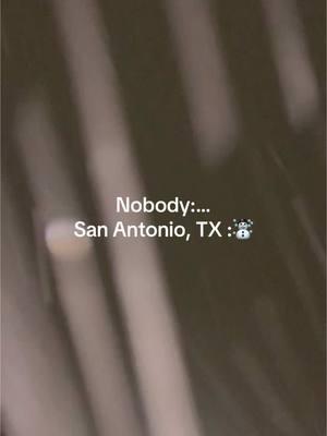 Who else is getting flurries? #humor #fake #justkidding #2021 #2021texas #snowstorm #texas #snow2025 #snowpocalypse #snowpocalypse2025 #sanantoniotx #sanantonio #theriverwalk #sanantoniocheck #sanantonioriverwalk #snow #icestorm #fyp #viral #kabegama #schoolsclosed #satx #blogger 