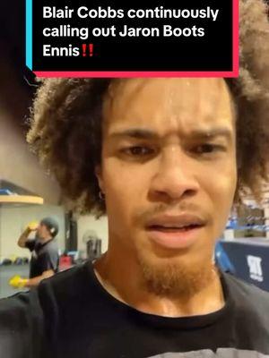 Blair Cobbs continuously calling out Jaron Boots Ennis‼️ #boxing ##jaronennis #blaircobbs #callout #boxingcommunity 