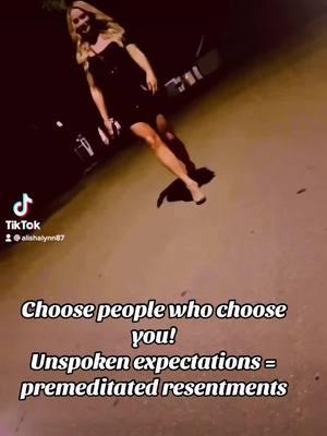 Choose people who choose you! #fyp #life #expectations #resentment #beopen #behonest #beyourself 