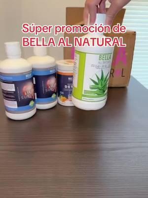 Bella al natural,super promocion.#bellaalnatural #TikTokShop #salud #vida#