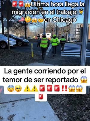 Les callo la migración en el trabajo en Chicago 🚨‼️‼️😱😱‼️🇺🇸🇺🇸🇺🇸🚨🇺🇸#alarmantenoticia #noticiastiktok #migracion #chicago #deportacion #ultimahora 