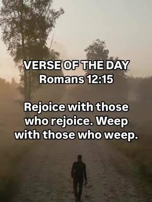 VERSE OF THE DAY  Romans 12:15  Rejoice with those who rejoice. Weep with those who weep.  #tuesdaythought #bible #bibleverse #bibleinspiration #biblestudy #verseoftheday #unstoppablefaith #friendship #stayencouraged #beinspired #JesusChristisLord #dailydevo #motivation #fyp #creatorsearchinsights #christiantiktok #christiantiktokcomunity 