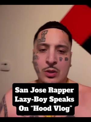 San Jose Rapper Lazy-Boy Speaks  On “Hood Vlog” #lazyboy #lazyboyspeakingfacts #sanjose #lazyboysanjose #nortenos14 #therealspillentertainment #viral #darealspillentertainment #fyp #lazyboy🔥 #lazyboymusic 